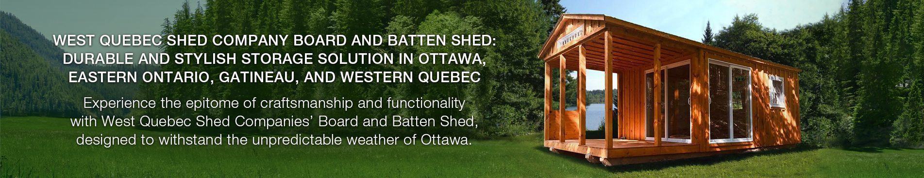 WEST QUEBEC SHED COMPANY BOARD AND BATTEN SHED: DURABLE AND STYLISH STORAGE SOLUTION IN OTTAWA, EASTERN ONTARIO, GATINEAU, AND WESTERN QUEBEC